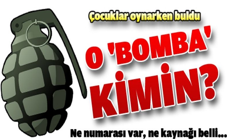 Menfezde oynayan çocuklar el bombası buldu