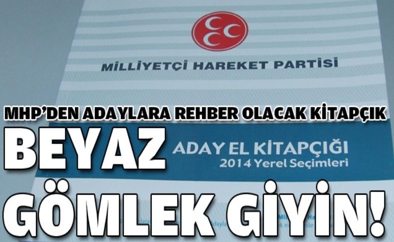 MHP’den adaylara ilginç öneriler