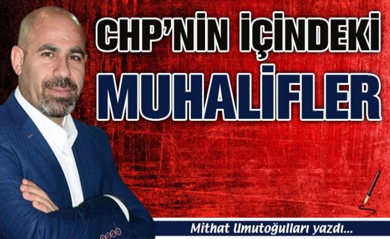 CHP’nin içindeki muhalifler