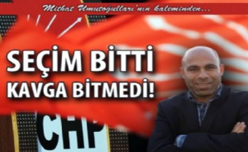 Seçim bitti CHP’de kavga bitmedi!