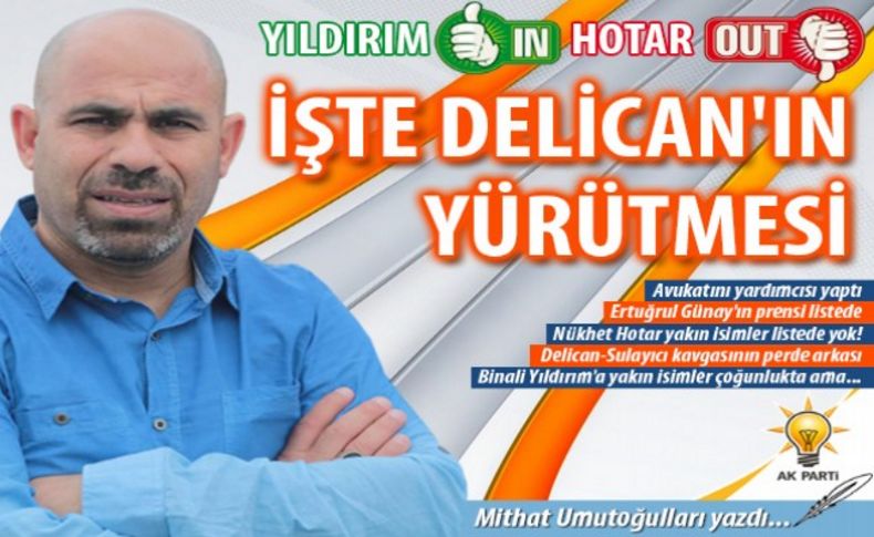 İşte Delican'ın yürütmesi