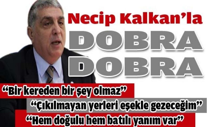 Necip Kalkan'la dobra dobra