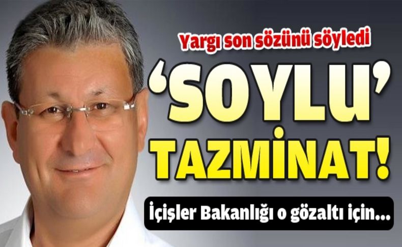 O gözaltı, Birol Soylu’ya  tazminat kazandırdı