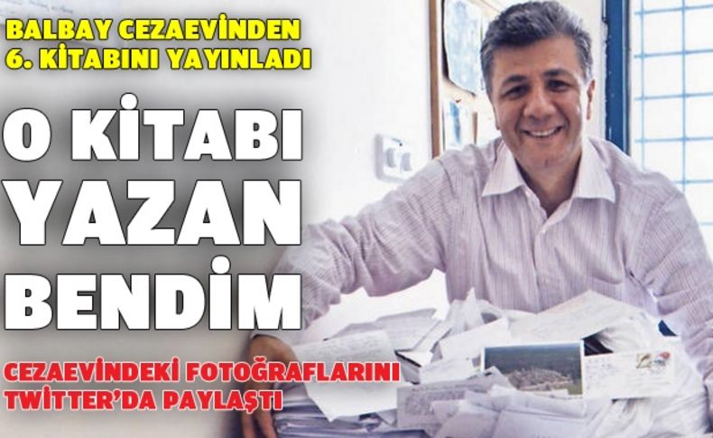 “O kitabı yazan bendim”