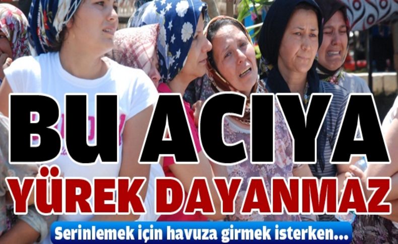 Ölüm Merve'yi havuzda yakaladı