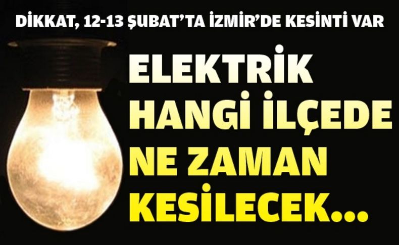Önümüzdeki hafta 2 gün İzmir'in büyük bir kısmı elektriksiz kalacak