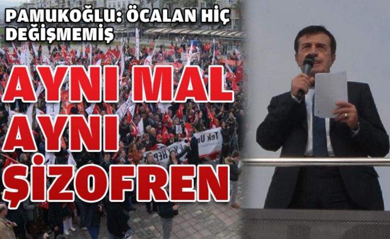 Pamukoğlu: Öcalan hiç değişmemiş, aynı mal, aynı şizofren