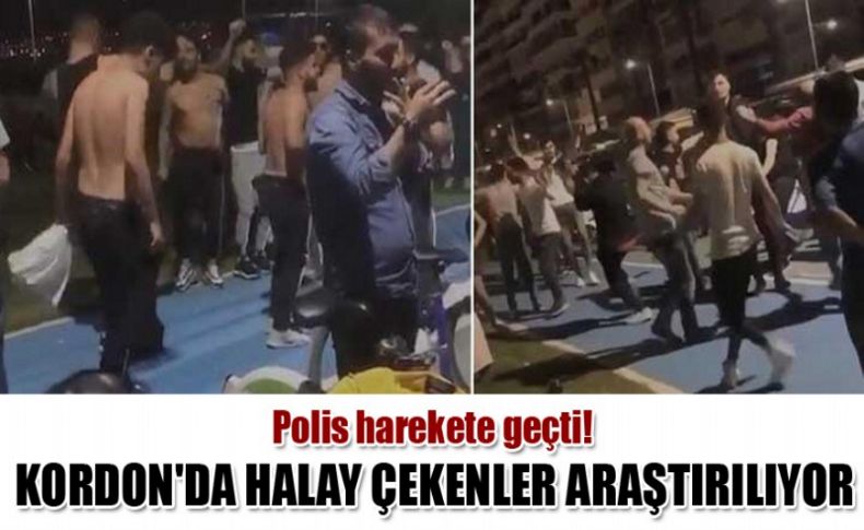 Polis harekete geçti! Kordon'da halay çekenler araştırılıyor