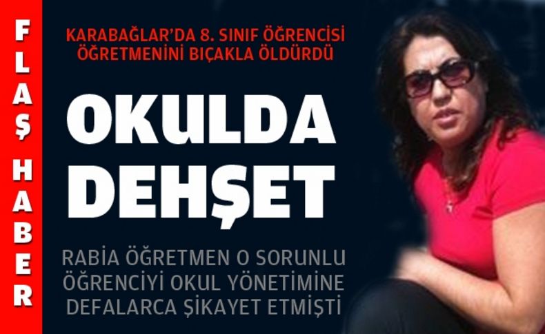 Rabia Öğretmen öğrencisinin kurbanı oldu