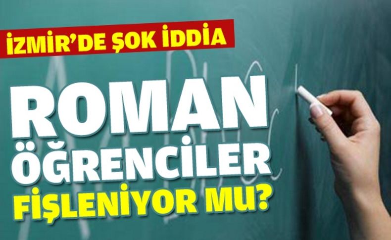 Roman öğrencilere fişleme iddiası