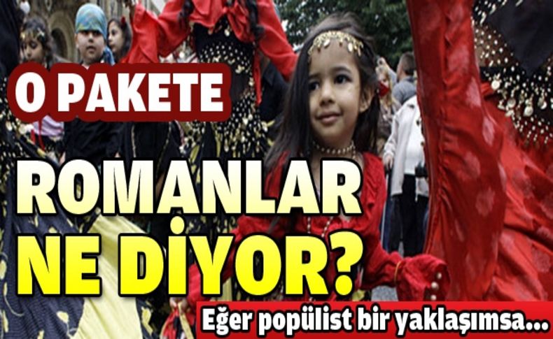 Romanlar: Demokratikleşme Paketi'ni önemsiyoruz