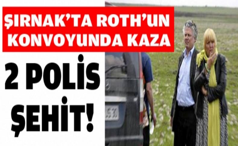 Roth'un konvoyunda kaza: 2polis şehit