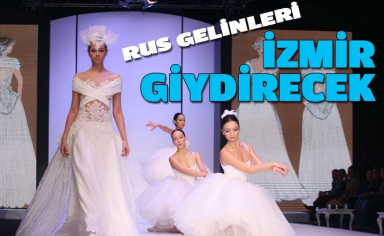 Rus gelinleri İzmirliler giydirecek