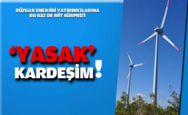 Rüzgar enerjisi yatırımcılarına bu kez de MİT sürprizi