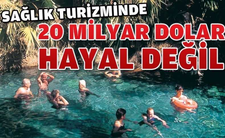 Sağlık turizminde 20 milyar dolar hayal değil