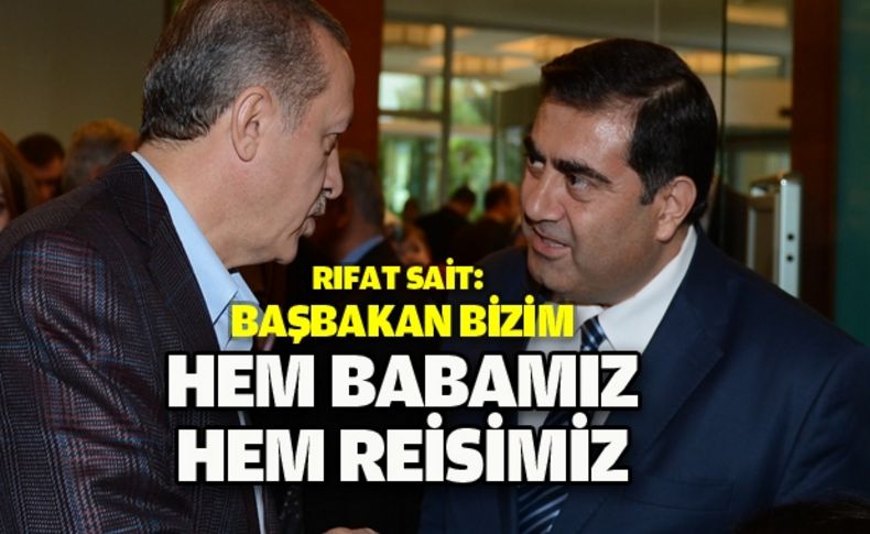 Sait: “Ak Parti’de güçlü bir aile yapımız var, Başbakanımız da bu ailenin babası ve reisidir”