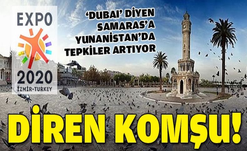 Samaras 'Dubai' diyor Yunanistan 'İzmir'