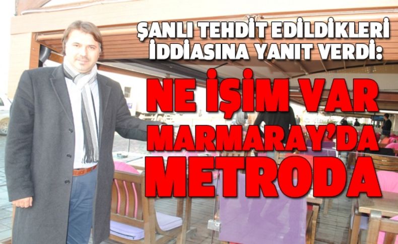 Şanlı: Kimse tehdit etmedi