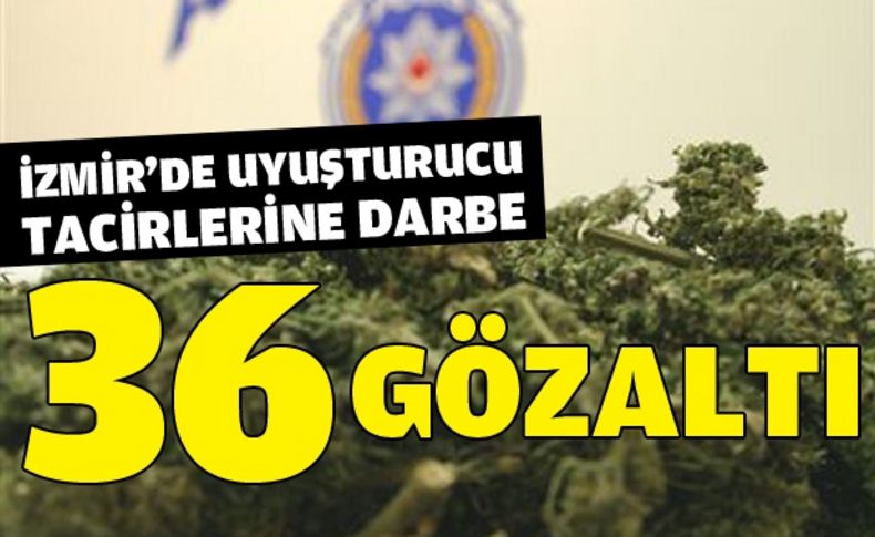 Seferihisar'da uyuşturucu satıcılarına darbe: 36 gözaltı