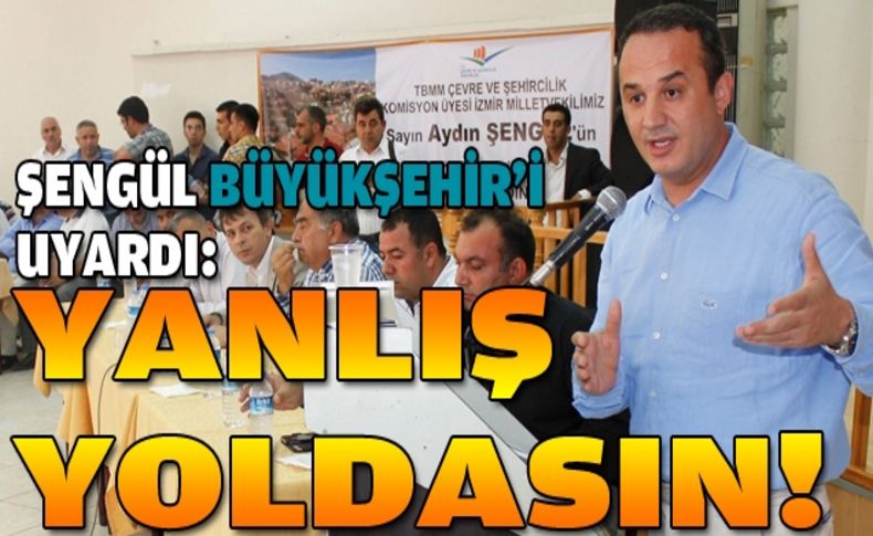 Şengül’den Büyükşehir’e ‘dönüşüm’ uyarısı!