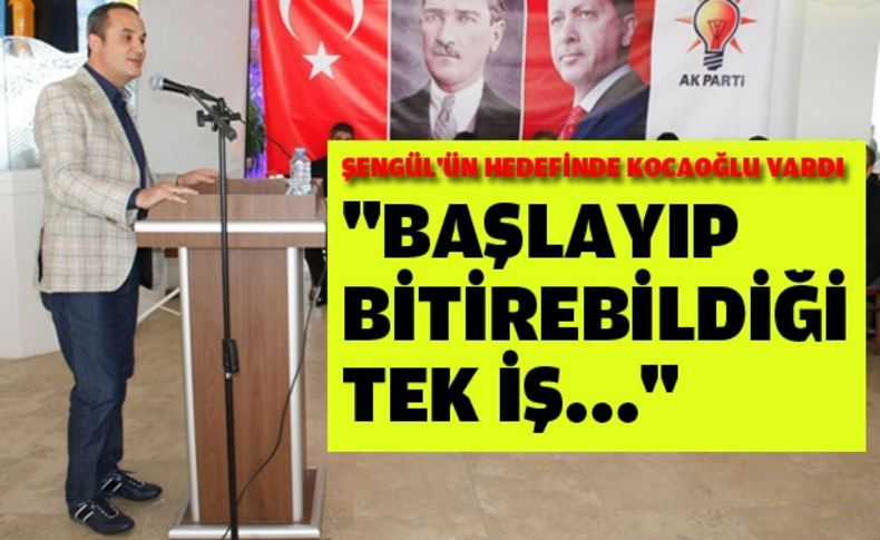 Şengül'ün hedefinde yine Kocaoğlu vardı: Bitirdiği tek iş 'Çete'