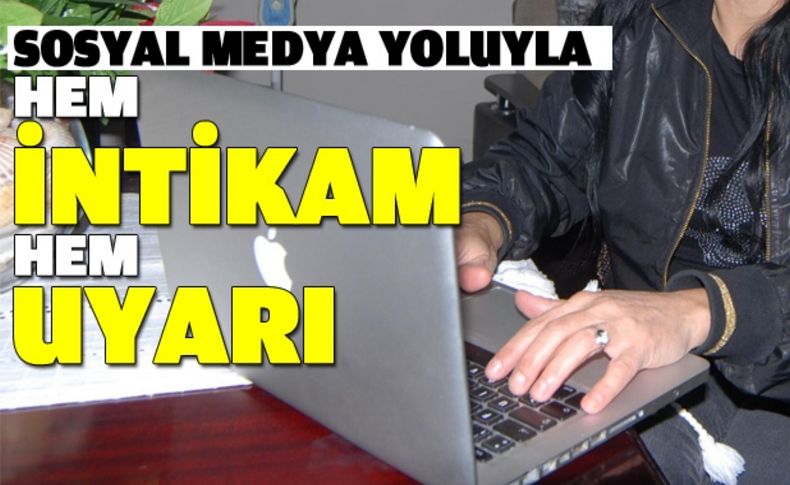 Sevgili mağduru kadın intikamını sosyal medya yoluyla aldı