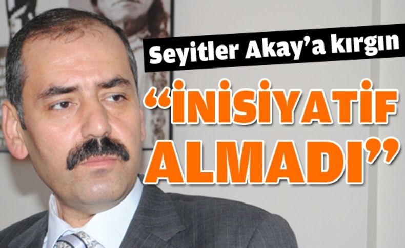 Seyitler süreci değerlendirdi: Akay'a kırgınım