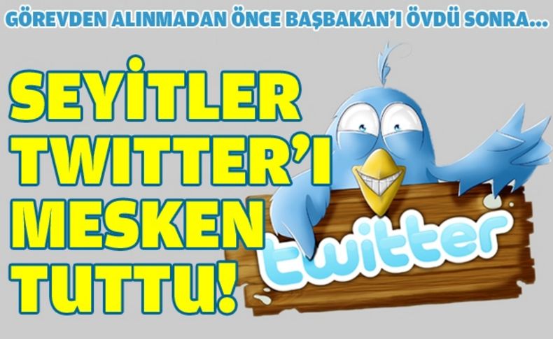 Seyitler Twitter'ı mesken tuttu