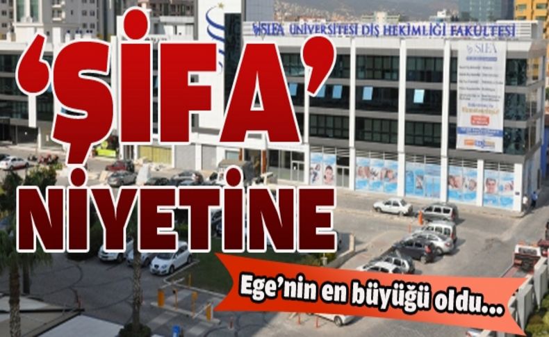 Şifa Üniversitesi, Ege Bölgesi'nin en büyük vakıf diş hastanesini açtı