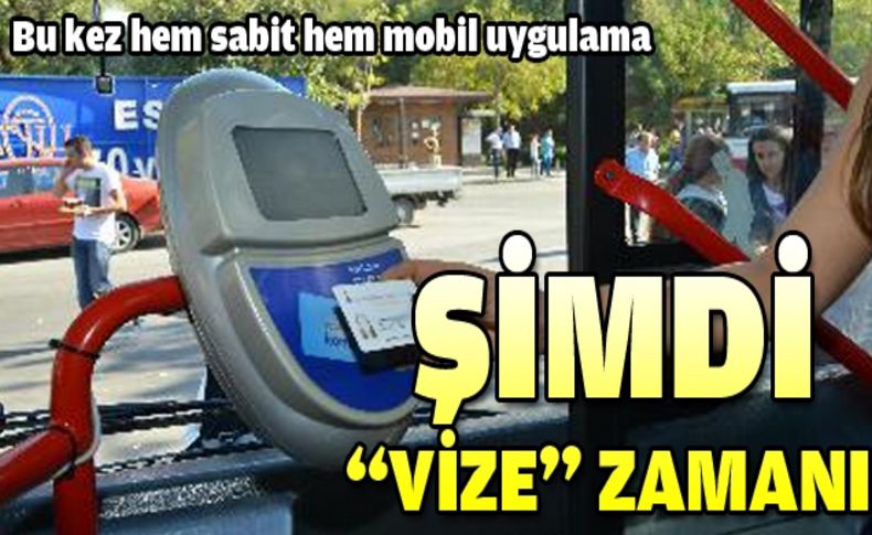 Şimdi “vize” zamanı