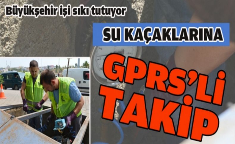 Su kaçaklarına GPRS’li takip