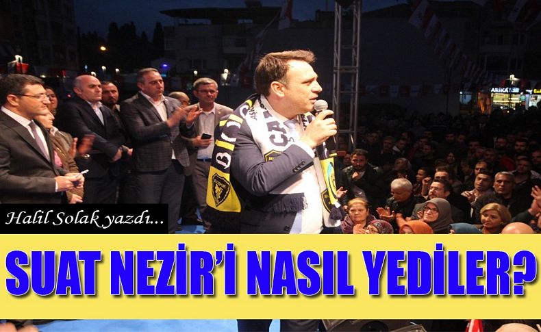 Suat Nezir'i nasıl yediler'