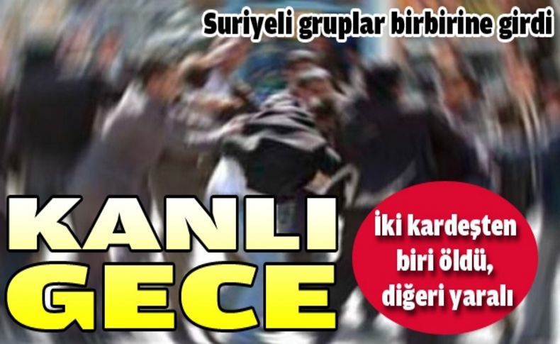 Suriyeli gençler kavga etti:1 ölü,1 yaralı