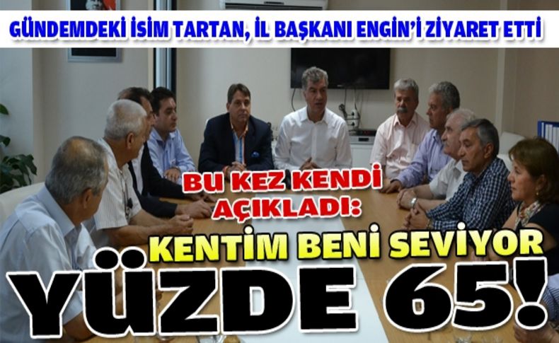 Tartan: Kentim beni seviyor yüzde 65 destek var!