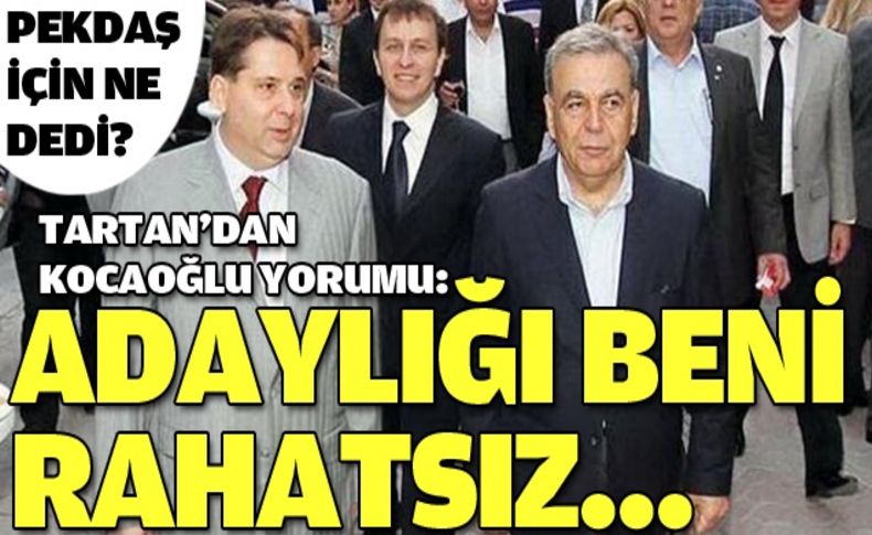 Tartan'dan Kocaoğlu yorumu: Adaylığı...