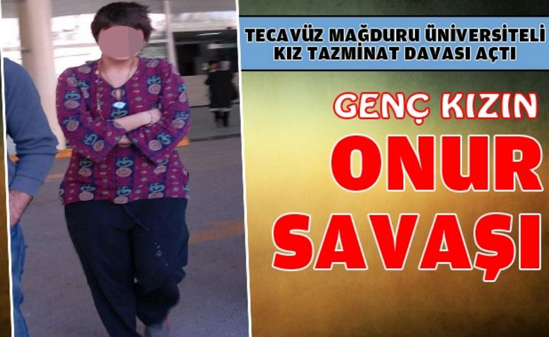 Tecavüz mağduru üniversiteli kız tazminat davası açtı