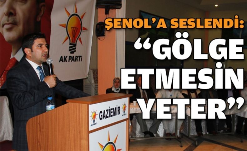 Telingün'den Şenol'a: Gölge etme!