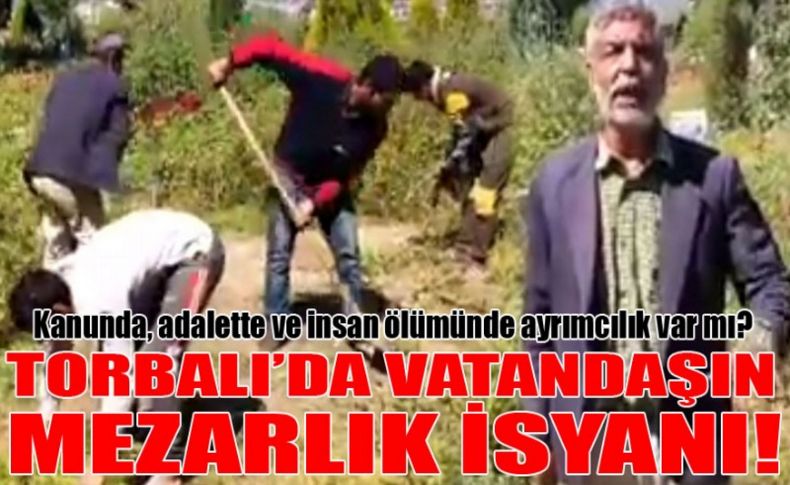 Torbalı’da vatandaşın mezarlık isyanı!