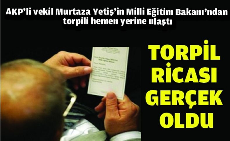 Torpil ricası gerçek oldu