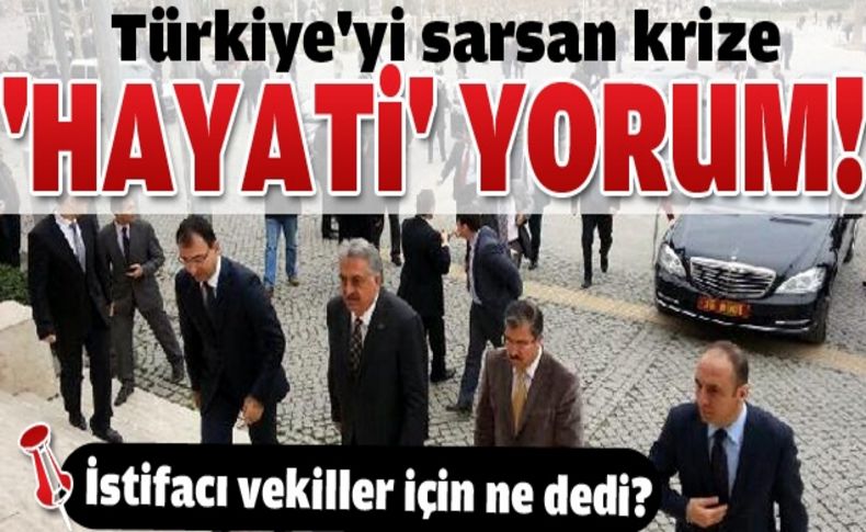 Türkiye'yi sarsan krize 'Hayati' yorum