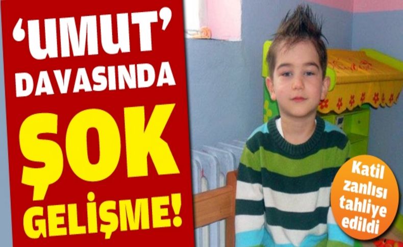 'Umut'u öldürmekten yargılanan sanığa tahliye