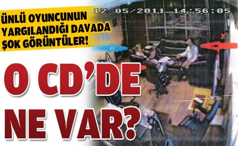 Ünlü oyuncunun davasında CD şoku!