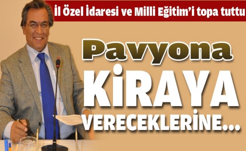 Uygur: ‘pavyona kiraya vereceklerine okul yapsınlar’