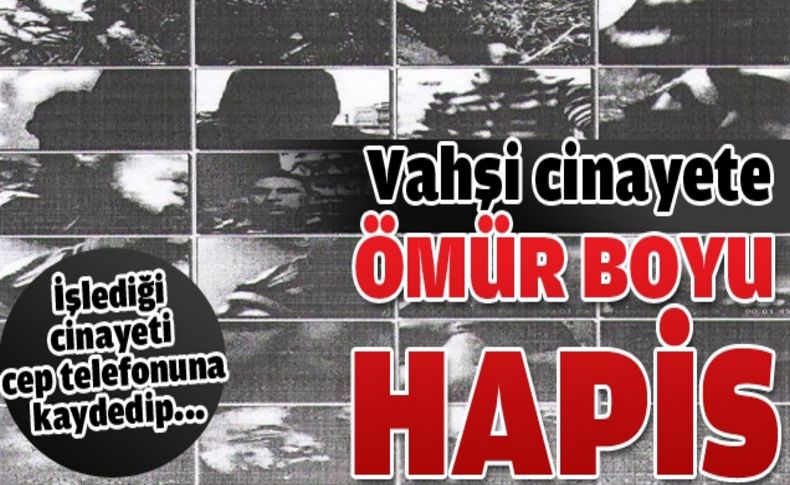 Vahşi cinayete ömür boyu hapis