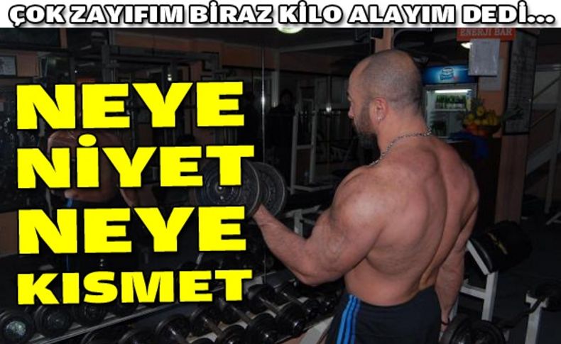 Vücut geliştirmeye kilo almak için başladı bu hale geldi