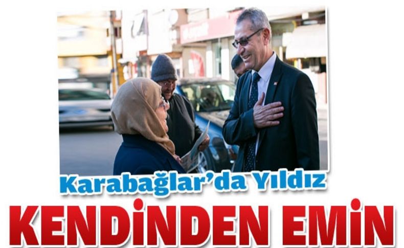 Yıldız: “Karabağlar’da en çok oyu kim alabiliyorsa” dedi ve…