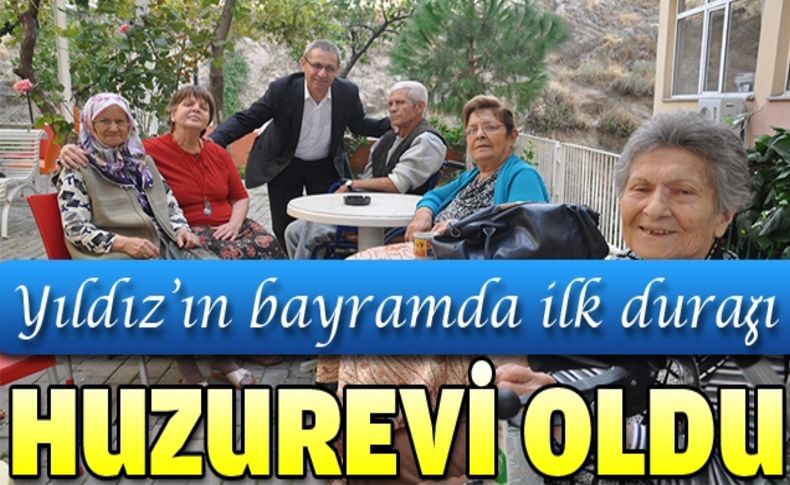 Yıldız’ın bayramda ilk durağı huzurevi oldu