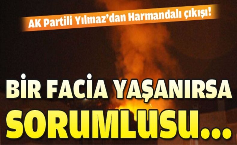 Yılmaz'dan Harmandalı çıkışı!