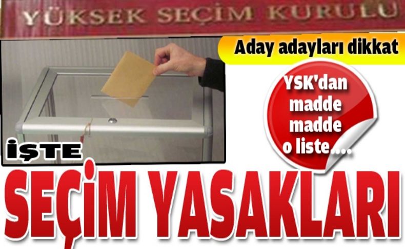 YSK seçim yasaklarını açıkladı