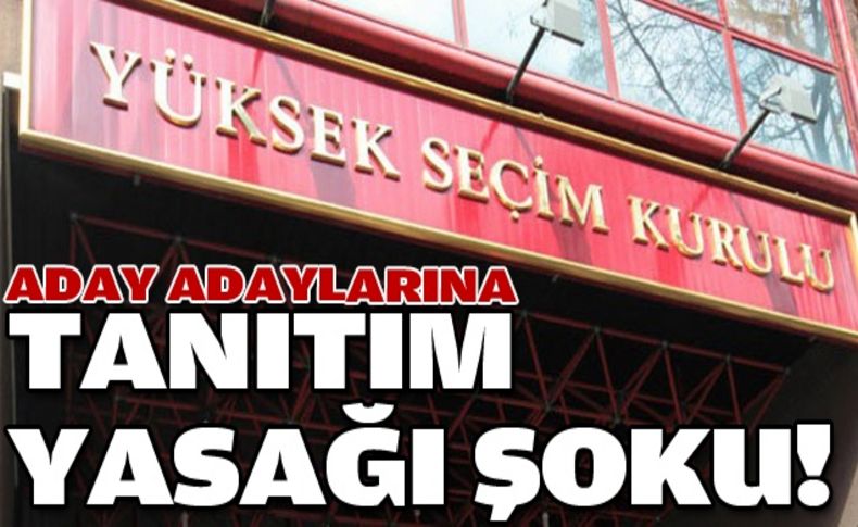 YSK'dan aday adaylarına şok!